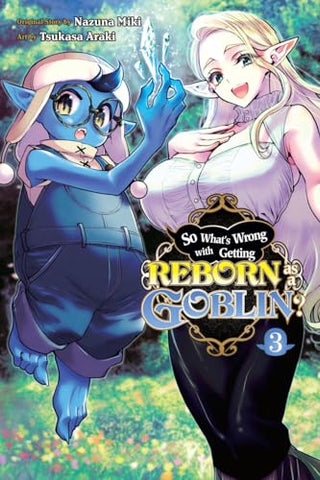 SO WHAT'S WRONG WITH GETTING REBORN AS A GOBLIN VOL 03