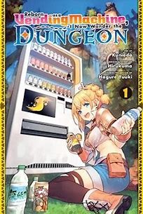 REBORN AS A VENDING MACHINE, I NOW WANDER THE DUNGEON VOL 01