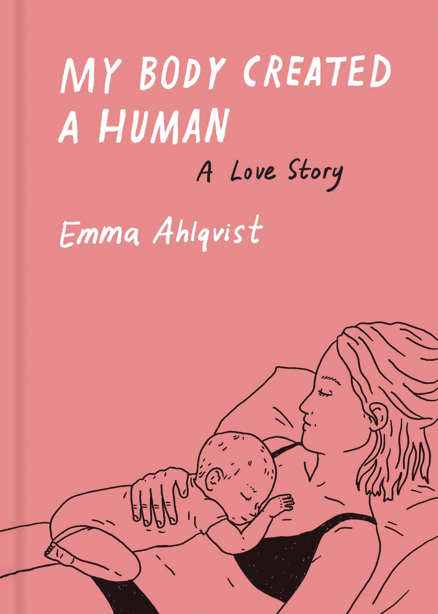 MY BODY CREATED A HUMAN: A LOVE STORY