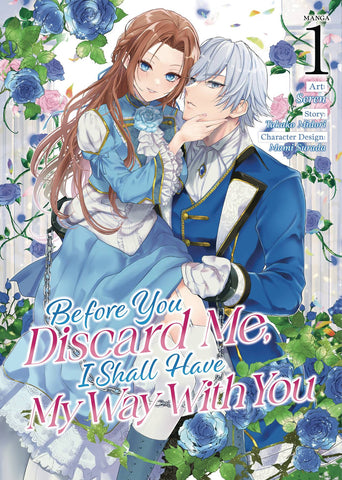 BEFORE YOU DISCARD ME I SHALL HAVE MY WAY WITH YOU VOL 01