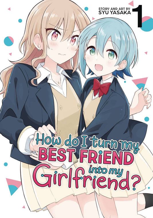 HOW DO I TURN MY BEST FRIEND INTO MY GIRLFRIEND VOL 01