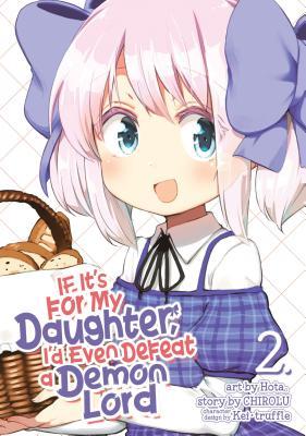 IF IT'S FOR MY DAUGHTER, I'D EVEN DEFEAT A DEMON LORD VOL 02
