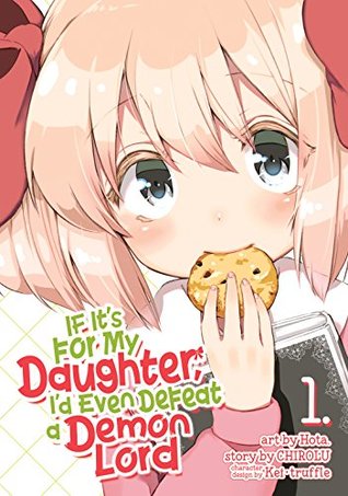 IF IT'S FOR MY DAUGHTER, I'D EVEN DEFEAT A DEMON LORD VOL 01