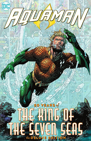 AQUAMAN: 80 YEARS OF THE KING OF THE SEVEN SEAS THE DELUXE EDITION