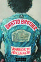 GHETTO BROTHER: WARRIOR TO PEACEMAKER