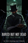 BURIED BUT NOT DEAD: LOST TALES VOL 01