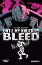 UNTIL MY KNUCKLES BLEED TPB