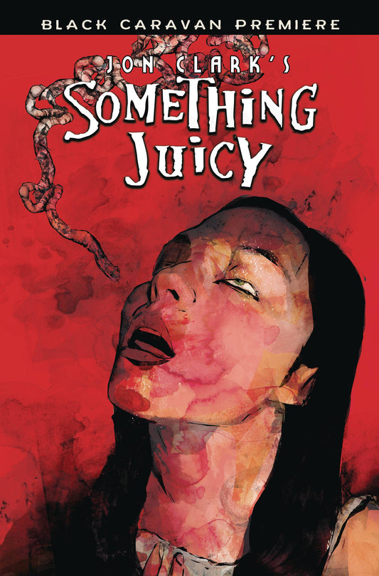 BLACK CARAVAN PREMIERE JON CLARK'S SOMETHING JUICY #1